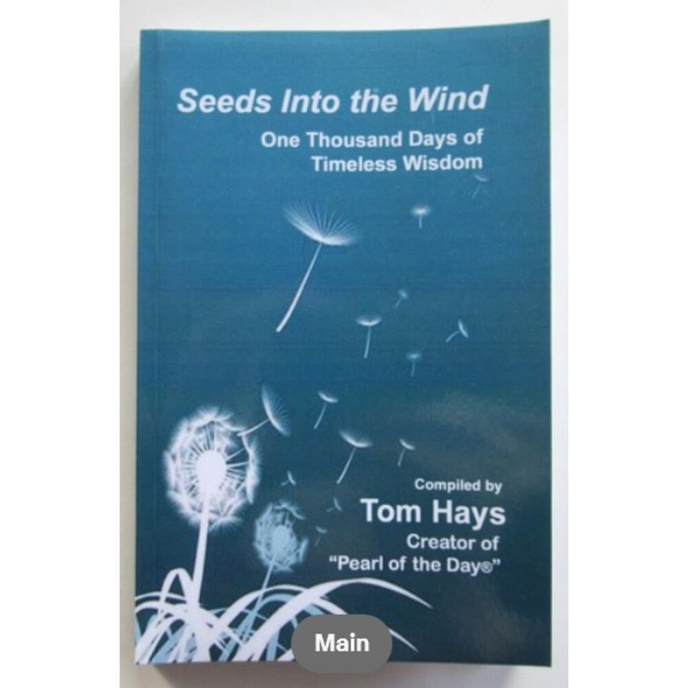 Seeds Into the Wind One Thousand Days of Timelsss Wisdom by Tom Hays 2014 PB VG